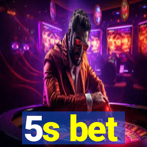 5s bet